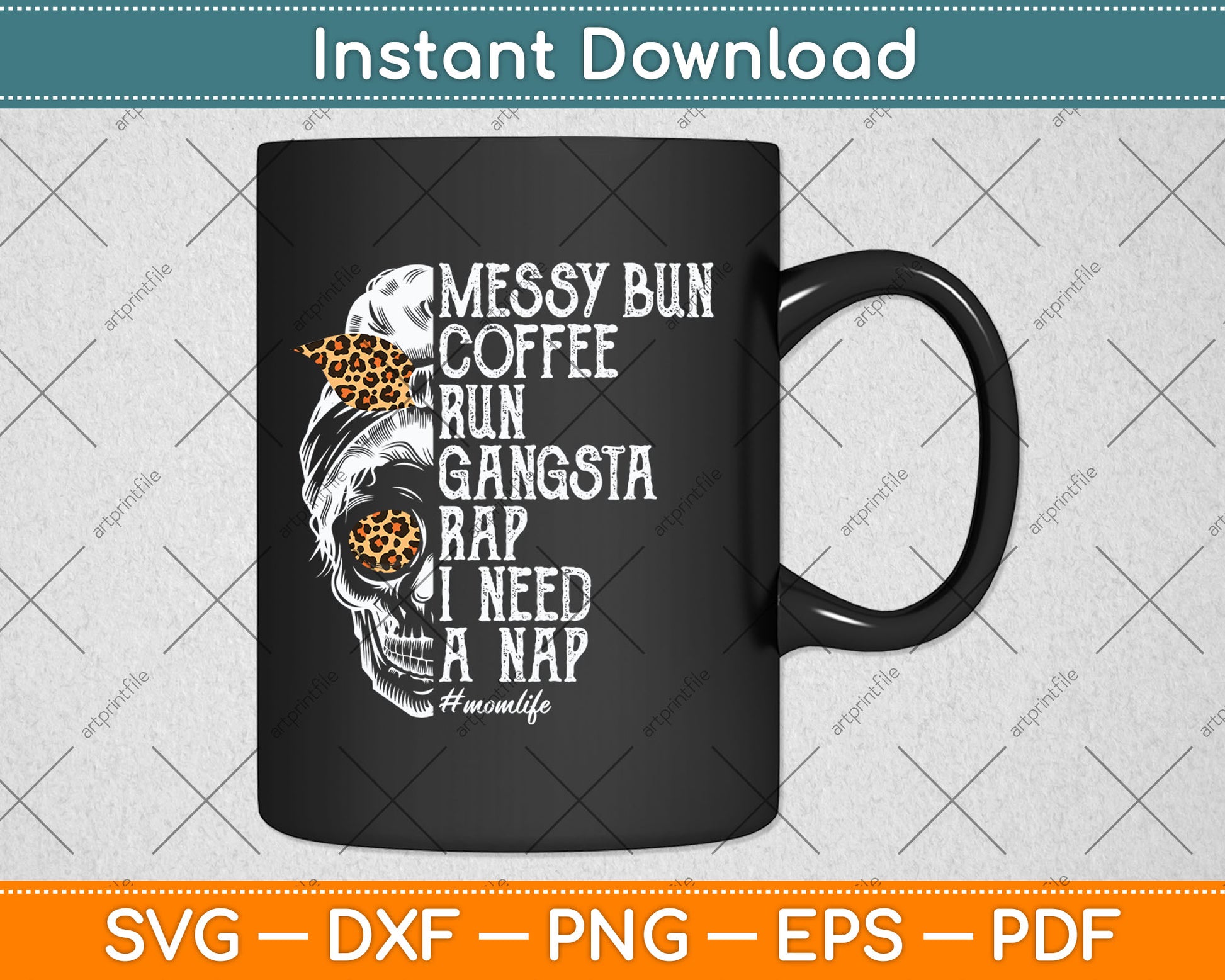 Leopard Skull Lady Mom Life Messy Bun Coffee Run Gangsta Rap Svg Digital Cutting File