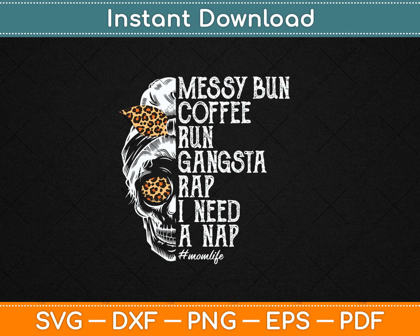 Leopard Skull Lady Mom Life Messy Bun Coffee Run Gangsta Rap Svg Digital Cutting File