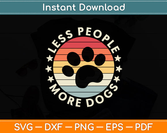 Less People More Dogs Vintage Retro Funny Sayings Dog Lover Svg Digital Cutting File