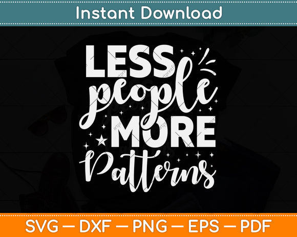Less People More Patterns Cross Stitch Needlepoint Svg Png Dxf Digital Cutting File
