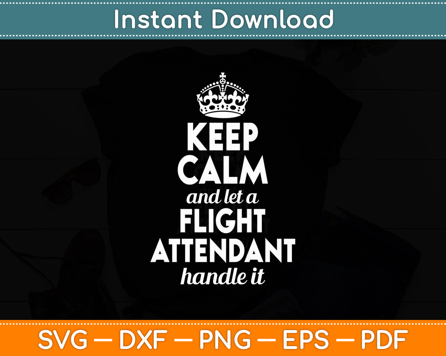 Keep Calm And Let a Flight Attendant Handle It Svg Digital Cutting File