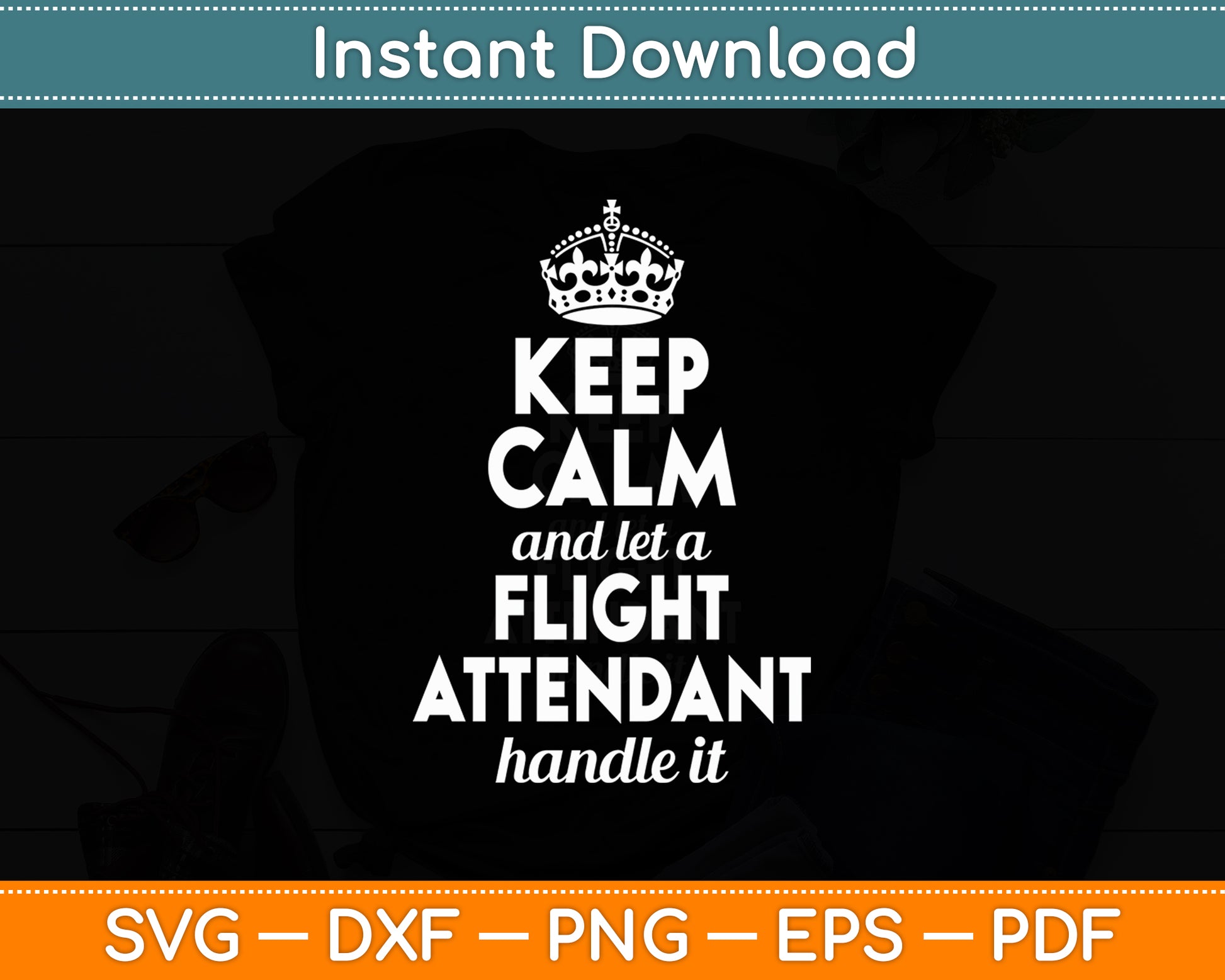 Keep Calm And Let a Flight Attendant Handle It Svg Digital Cutting File