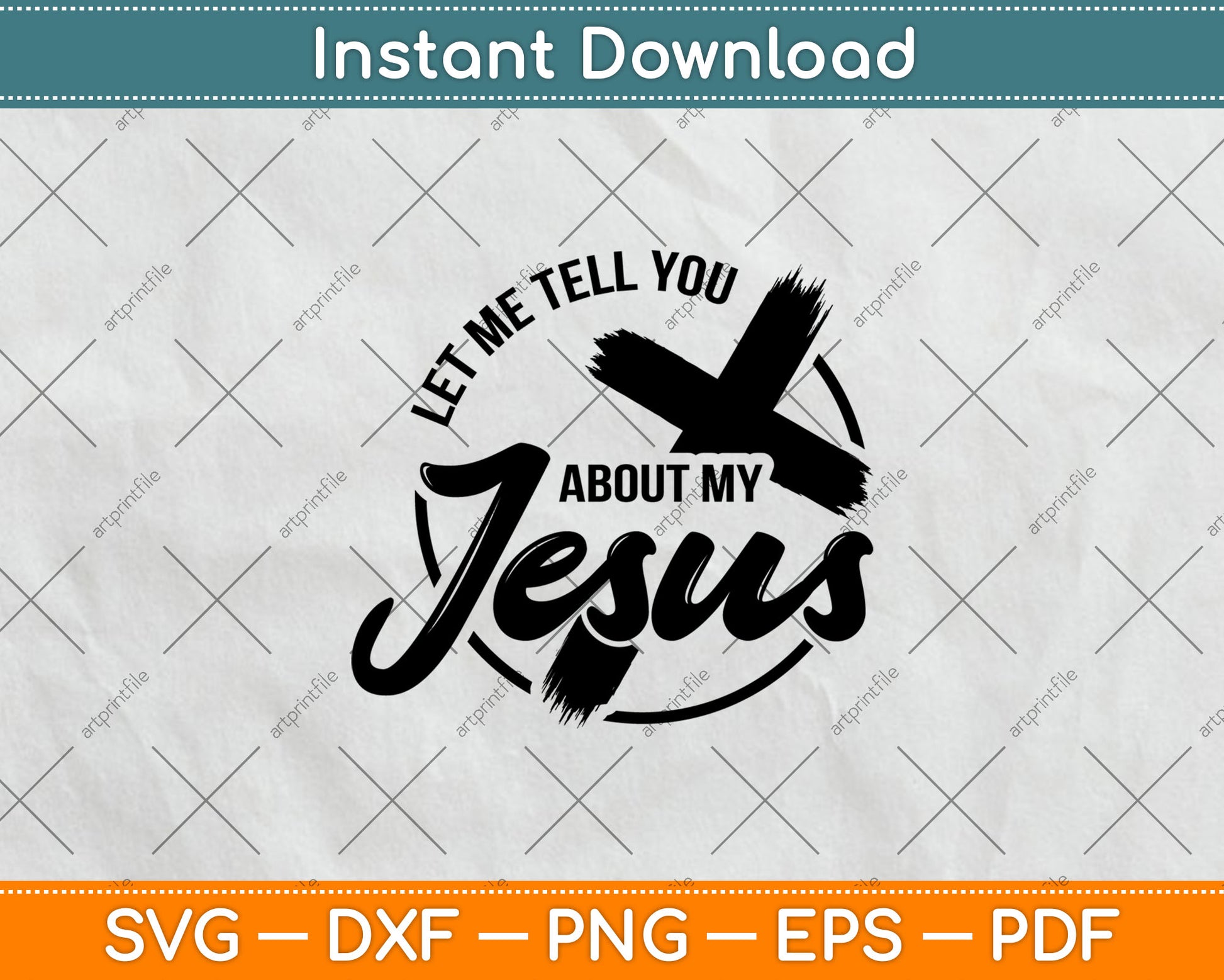 Let Me Tell You About My Jesus Svg Design Digital Cutting File