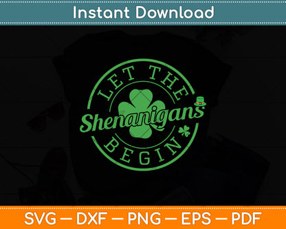 Let The Shenanigans Begin Funny St. Patrick's Day Svg Digital Cutting File