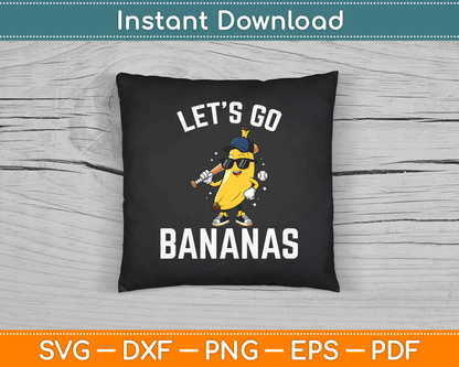 Let's Go Bananas Funny Banana SVG Digital Cutting File