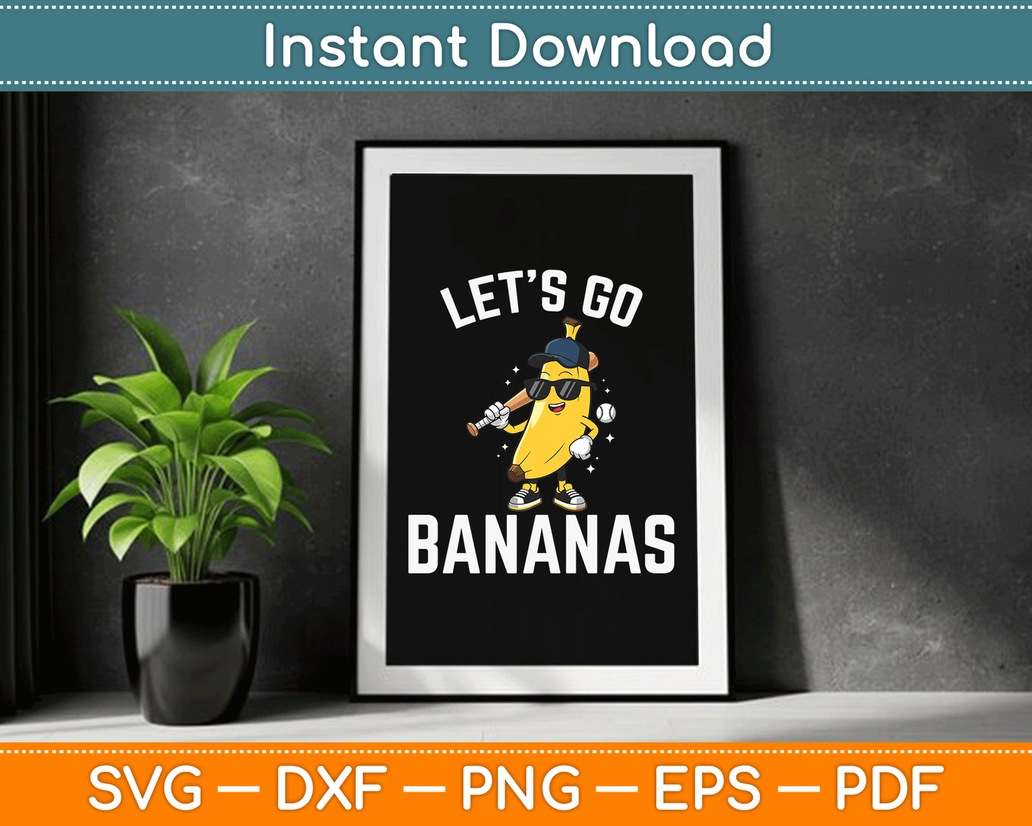 Let's Go Bananas Funny Banana SVG Digital Cutting File