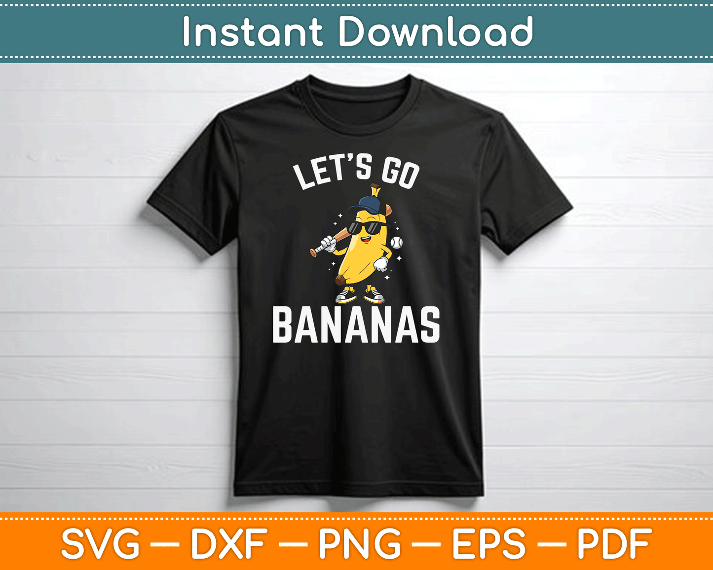 Let's Go Bananas Funny Banana SVG Digital Cutting File