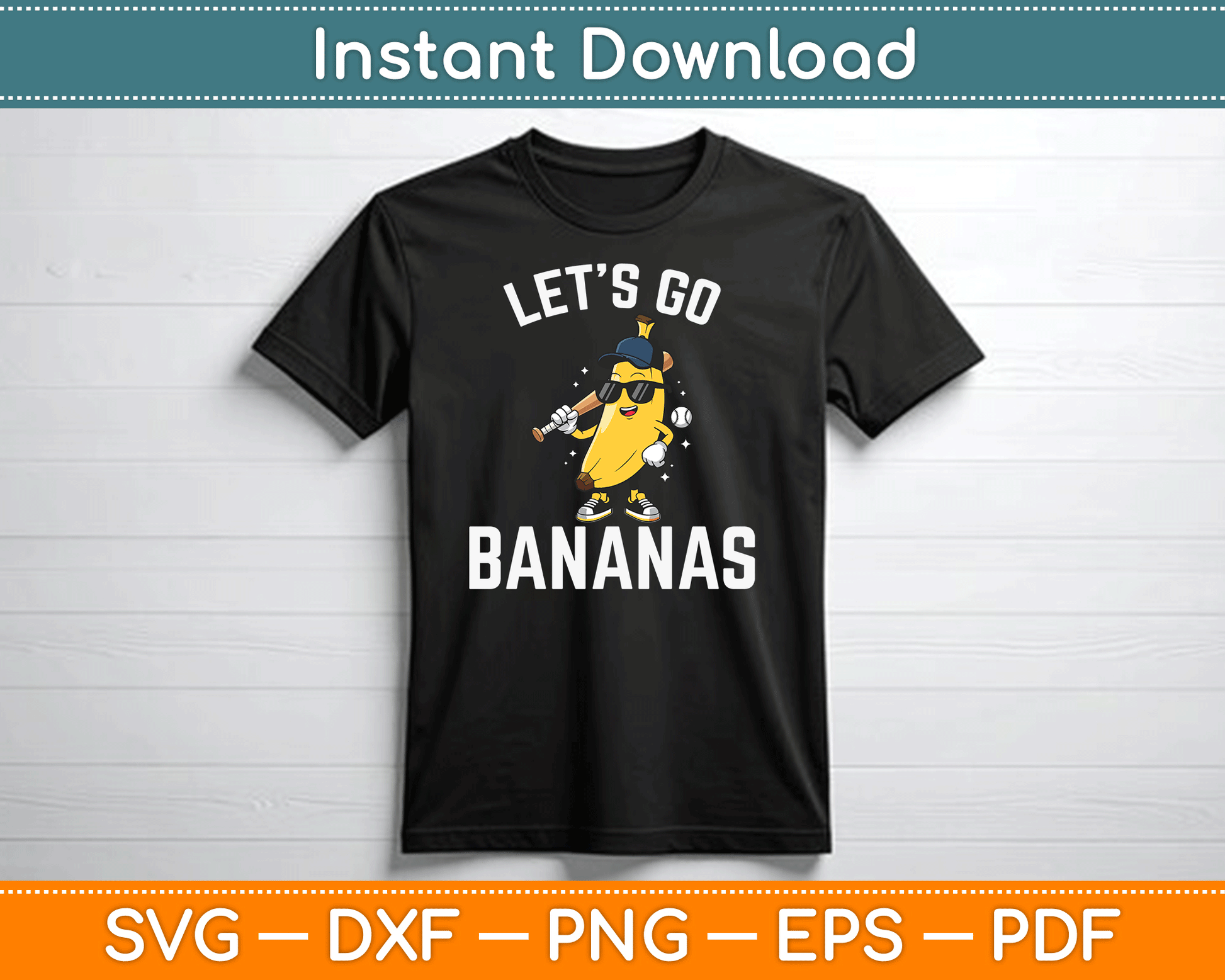 Let's Go Bananas Funny Banana SVG Digital Cutting File