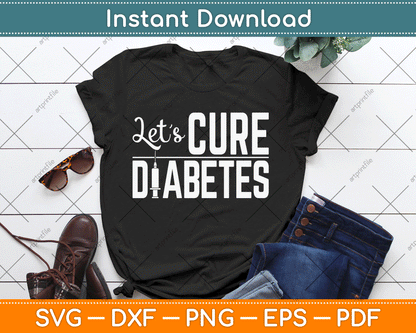 Let's Cure Diabetes Insulin Awareness Diabetician SVG Digital Cutting File
