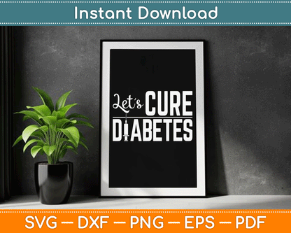 Let's Cure Diabetes Insulin Awareness Diabetician SVG Digital Cutting File