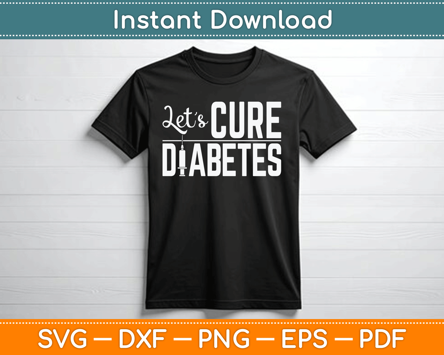 Let's Cure Diabetes Insulin Awareness Diabetician SVG Digital Cutting File