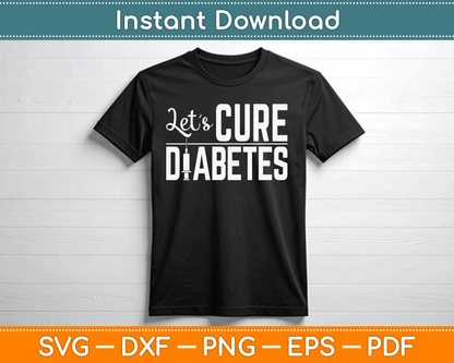 Let's Cure Diabetes Insulin Awareness Diabetician SVG Digital Cutting File
