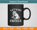 Let's Do Crimes Cute Animals Svg Digital Cutting File