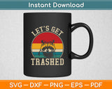 Let's Get Trashed Vintage Retro Racoon Funny Svg Digital Cutting File