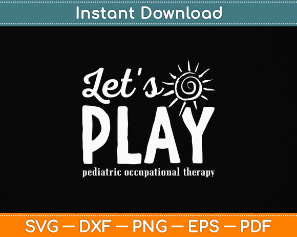 Let's Play Pediatric Occupational Therapy Therapist Svg Png Dxf Digital Cutting File