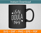 Lets Doula This Funny Doulas Svg Digital Cutting File