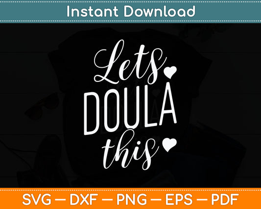 Let's Doula This Funny Doulas Svg Digital Cutting File