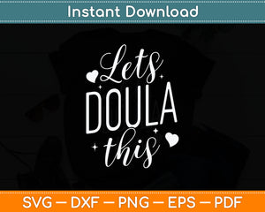 Lets Doula This Funny Doulas Svg Digital Cutting File