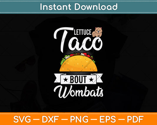 Lettuce Taco Bout Wombats Svg Png Dxf Digital Cutting File