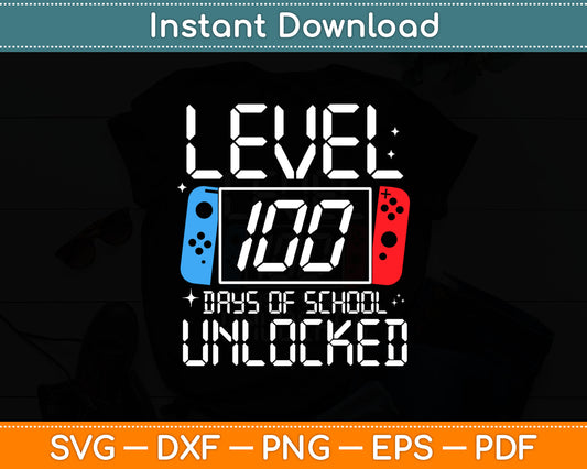 Level 100 Days Of School Unlocked Svg Digital Cutting File