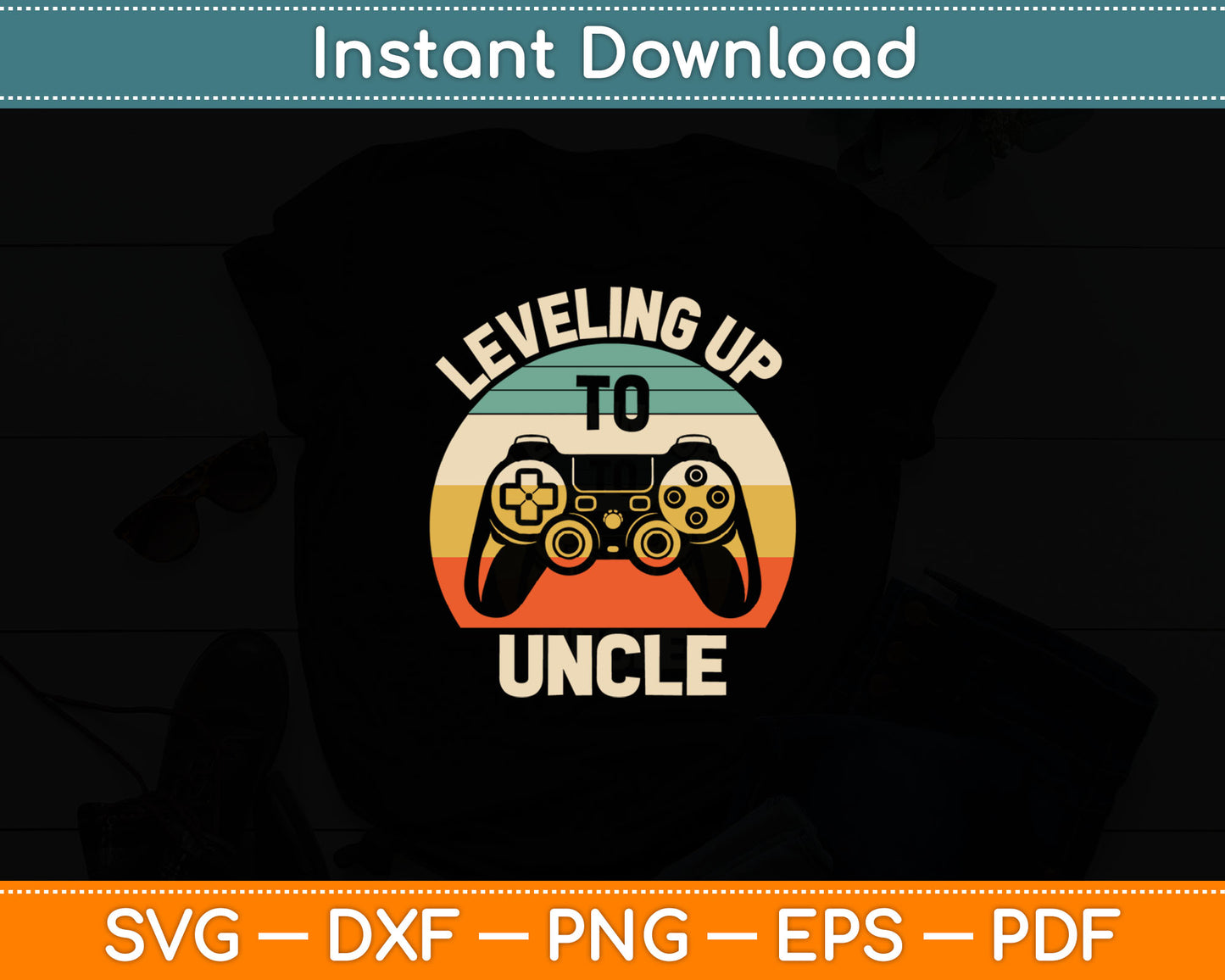Leveling Up To Uncle 2025 Funny Video Gamer Vintage Svg Digital Cutting File