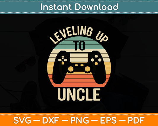 Leveling Up To Uncle Funny Video Gamer Vintage Svg Digital Cutting File