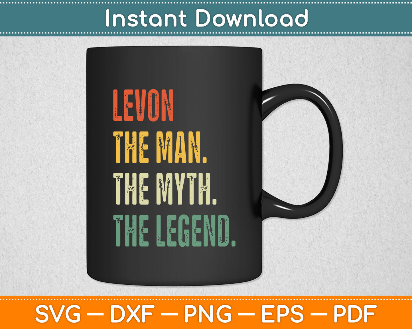 Levon The Man The Myth The Legend Funny Svg Digital Cutting File