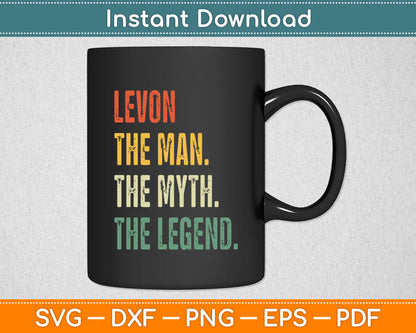 Levon The Man The Myth The Legend Funny Svg Digital Cutting File