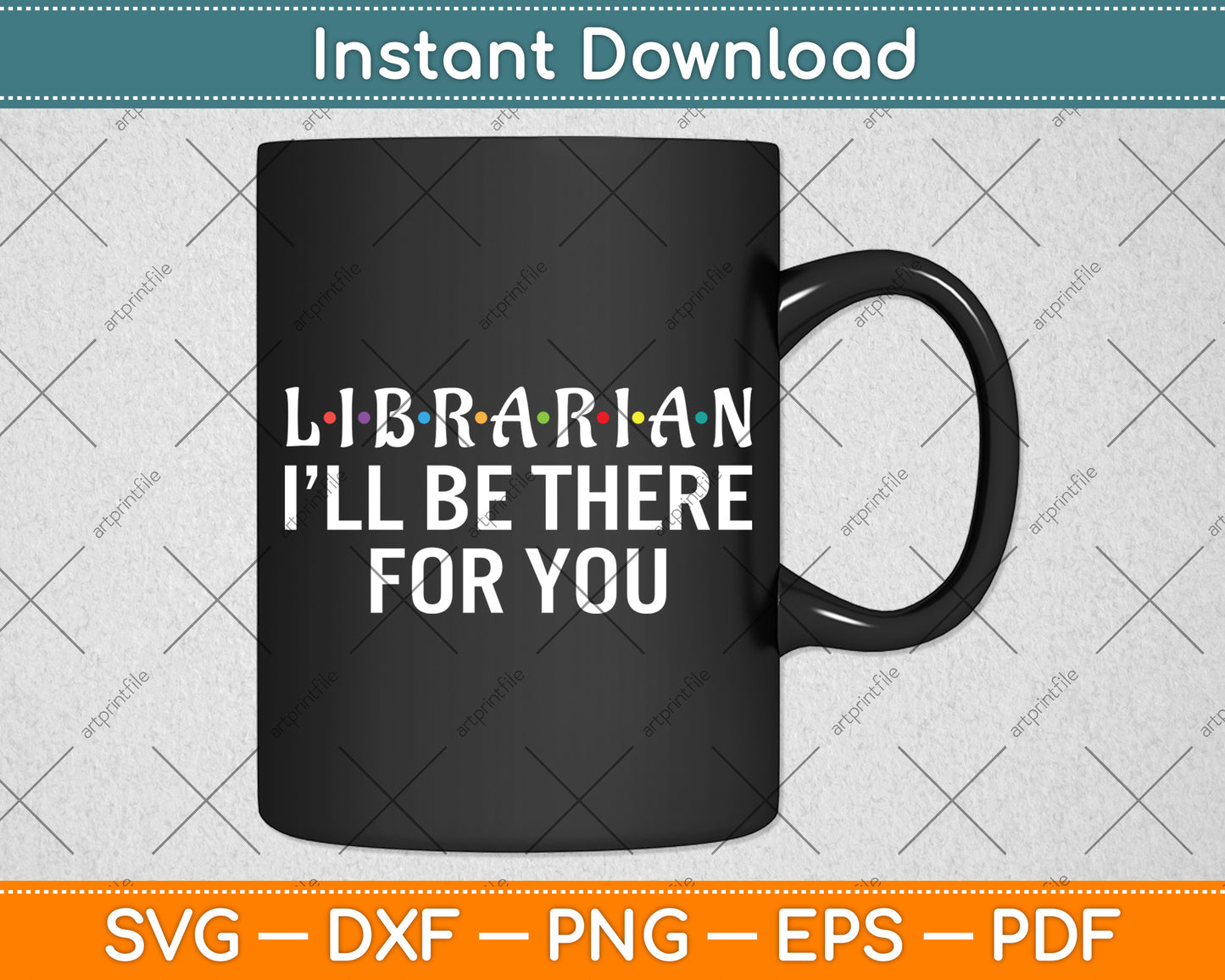 Librarian I'll Be There for You Funny Back to School Svg Digital Cutting File