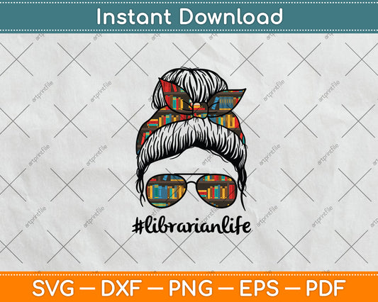 Librarian Teacher Messy Bun Life Book Library Back to School Svg Digital Cutting File