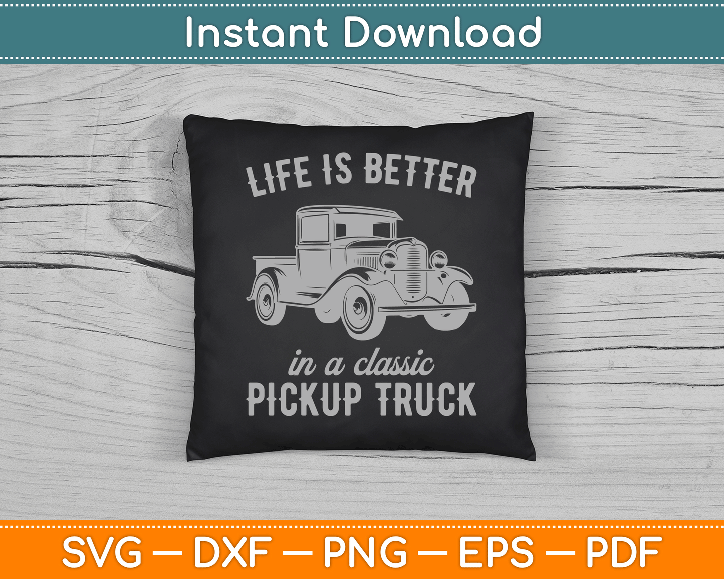 Life Is Better In A Classic Pickup Truck Guy Vintage SVG Digital Cutting File