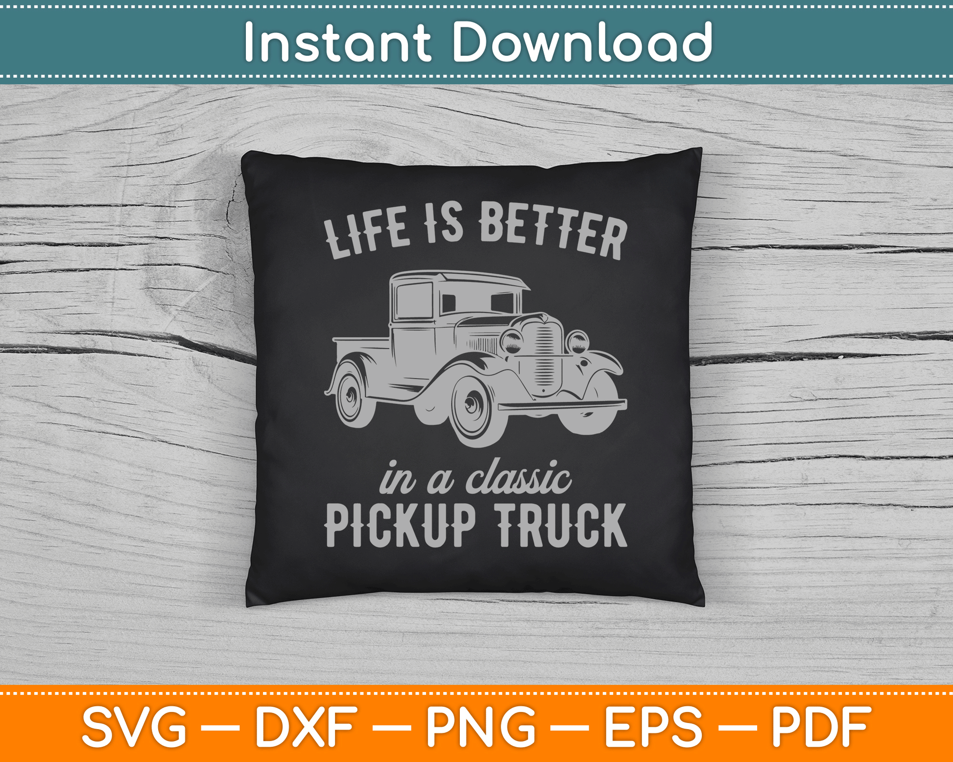 Life Is Better In A Classic Pickup Truck Guy Vintage SVG Digital Cutting File