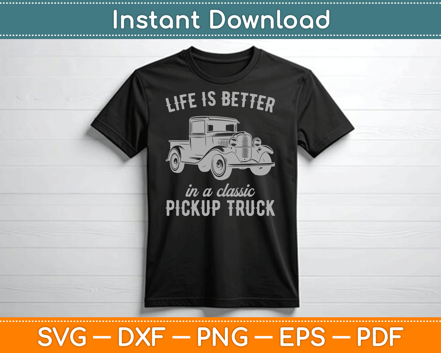 Life Is Better In A Classic Pickup Truck Guy Vintage SVG Digital Cutting File