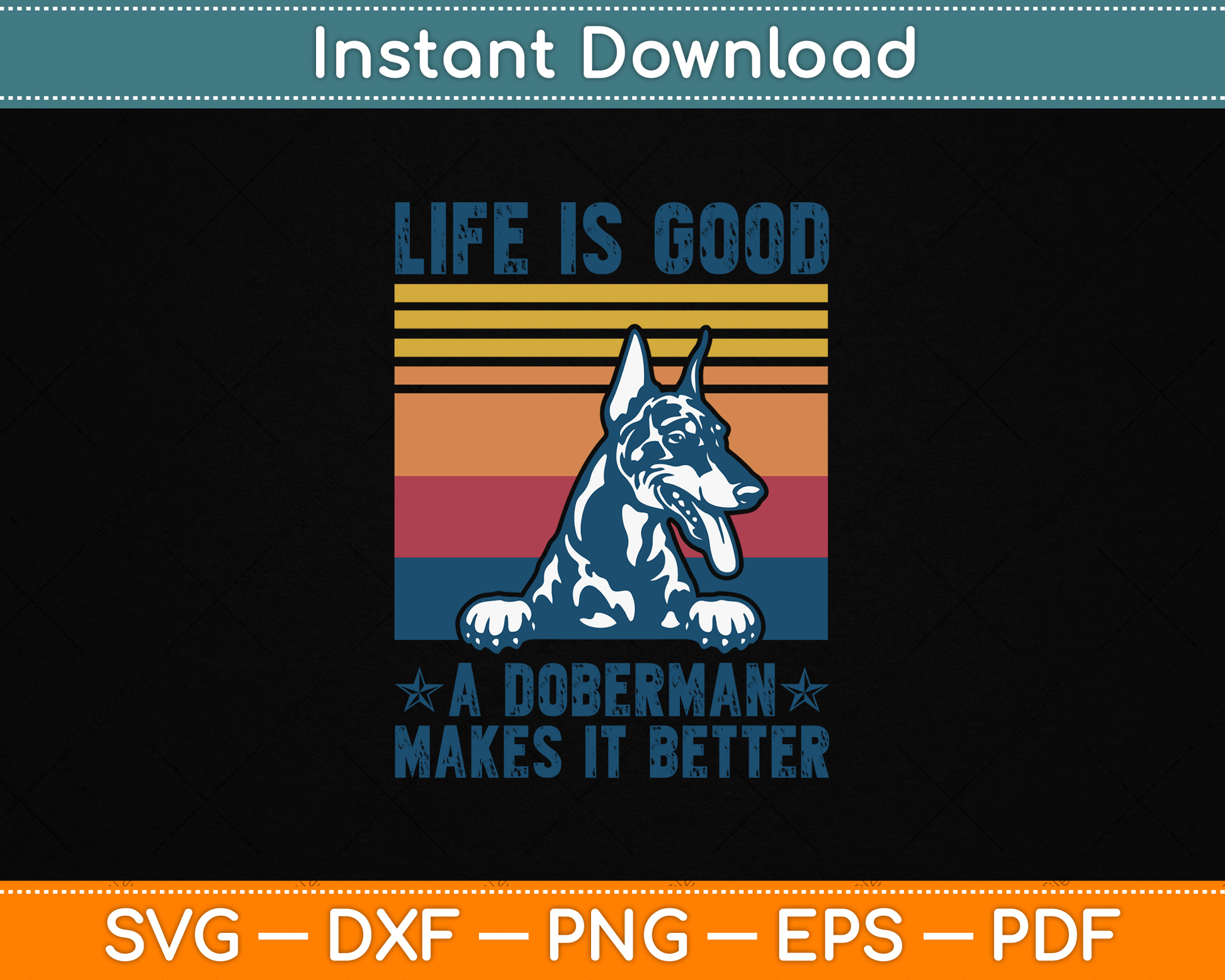Life Is Good A Doberman Makes It Better SVG Digital Cutting File