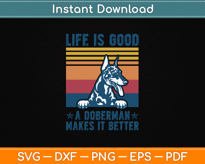 Life Is Good A Doberman Makes It Better SVG Digital Cutting File
