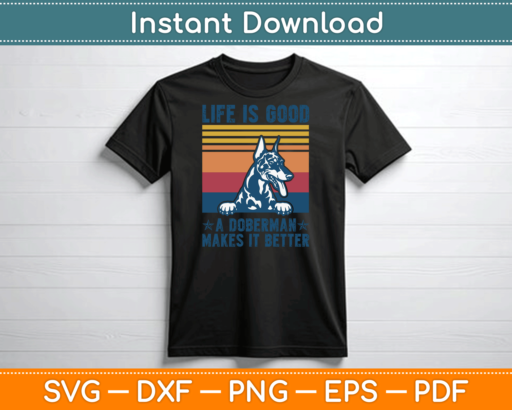 Life Is Good A Doberman Makes It Better SVG Digital Cutting File