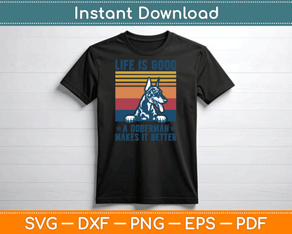 Life Is Good A Doberman Makes It Better SVG Digital Cutting File