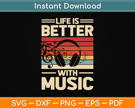 Life is Better with Music Lover Musician SVG Digital Cutting File