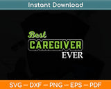 Life Best Caregiver Ever Svg Digital Cutting File