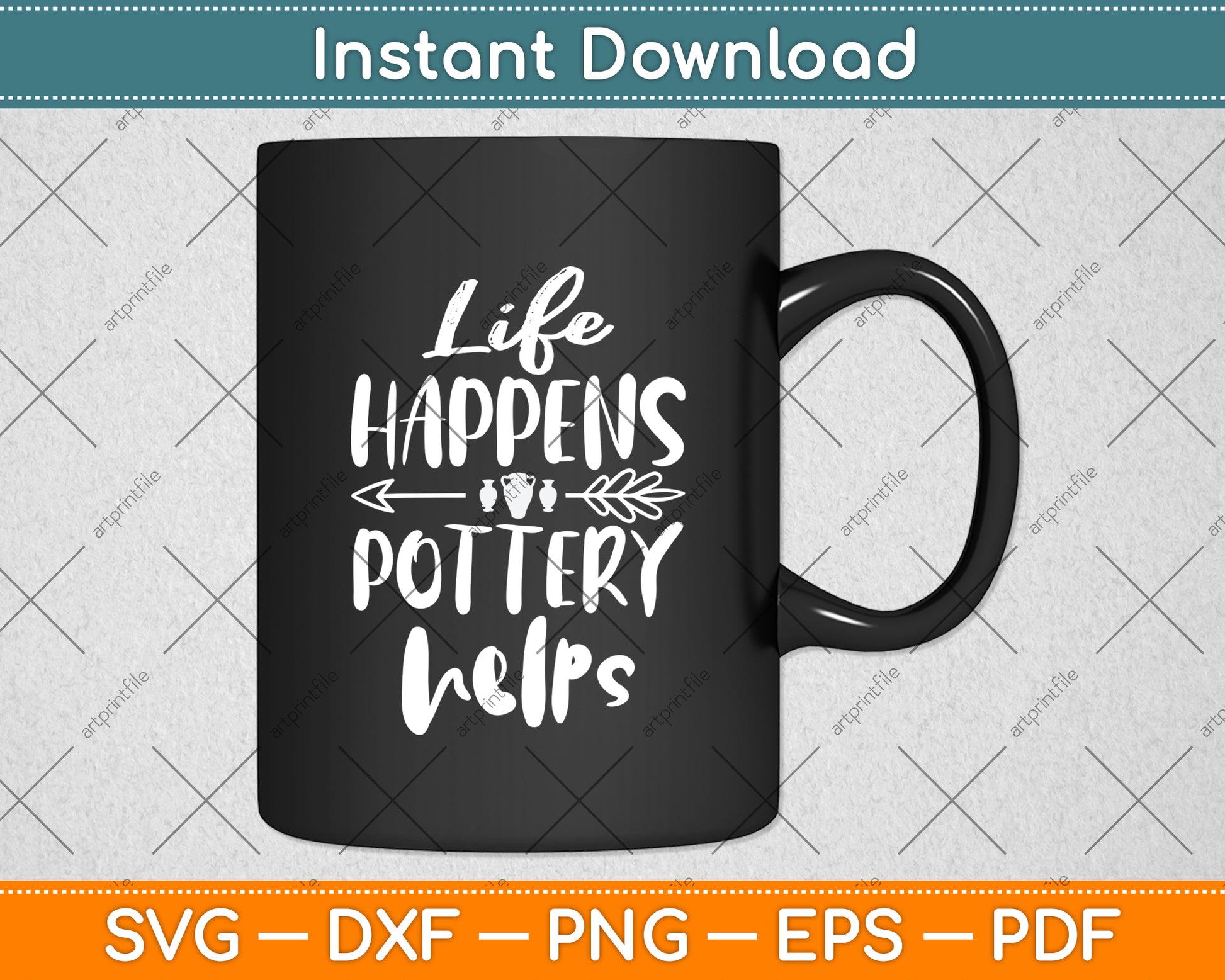 Life Happens Pottery Helps Svg Digital Cutting File