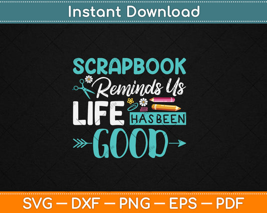 Scrapbook Reminds Us Life Has Been Good Scrapbook Gift Svg Digital Cutting File