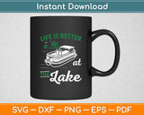 Life Is Better At The Lake - Pontoon Boat Svg Digital Cutting File