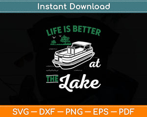 Life Is Better At The Lake - Pontoon Boat Svg Digital Cutting File