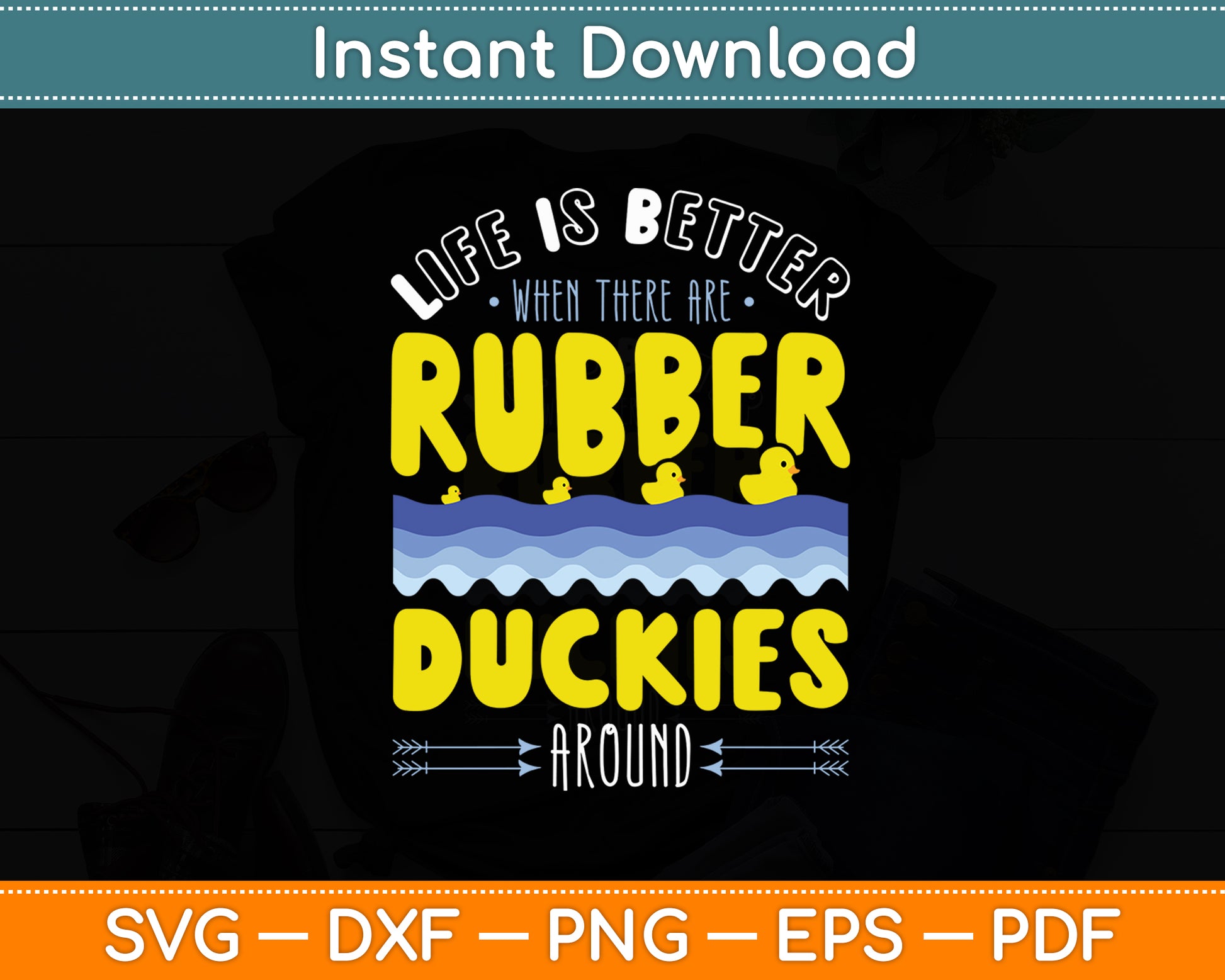 Life Is Better When There Are Rubber Duckies Svg Png Dxf Digital Cutting File
