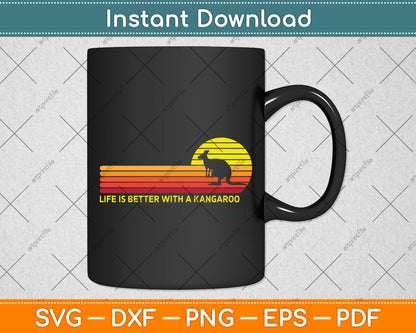 Life Is Better With A Kangaroo Svg Png Dxf Digital Cutting File
