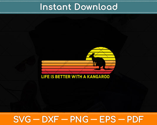Life Is Better With A Kangaroo Svg Png Dxf Digital Cutting File