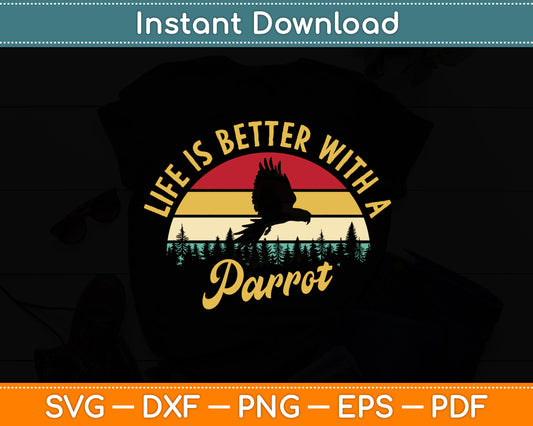 Life Is Better With A Parrot Lovers Retro Vintage Svg Digital Cutting File