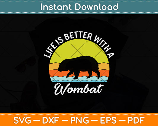 Life Is Better With A Wombat Svg Png Dxf Digital Cutting File