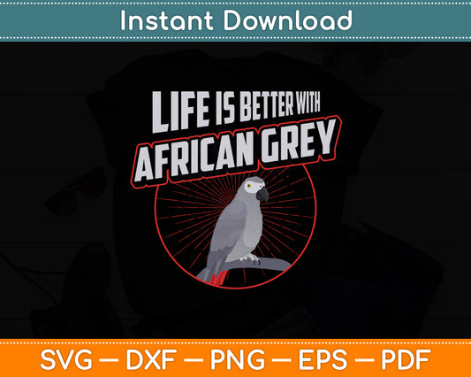Life Is Better With African Greys Parrot Vintage Birds Svg Digital Cutting File