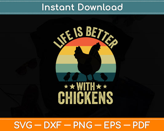 Life Is Better With Chickens Farmer Whisperer Lovers Svg Digital Cutting File